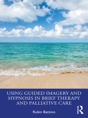 cover image of Using Guided Imagery and Hypnosis in Brief Therapy and Palliative Care